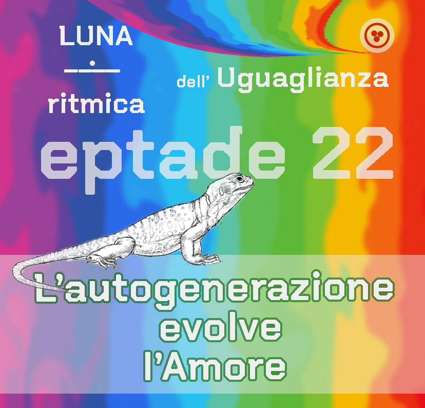 Eptade 22: L’autogenerazione evolve l’Amore