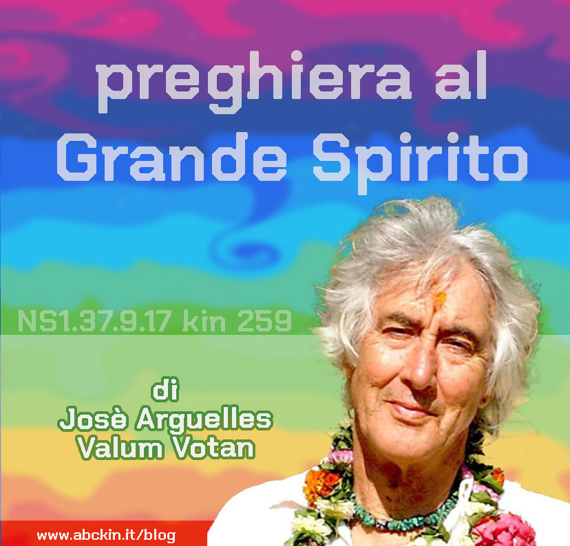 Preghiera al grande spirito – di Jose Arguelles