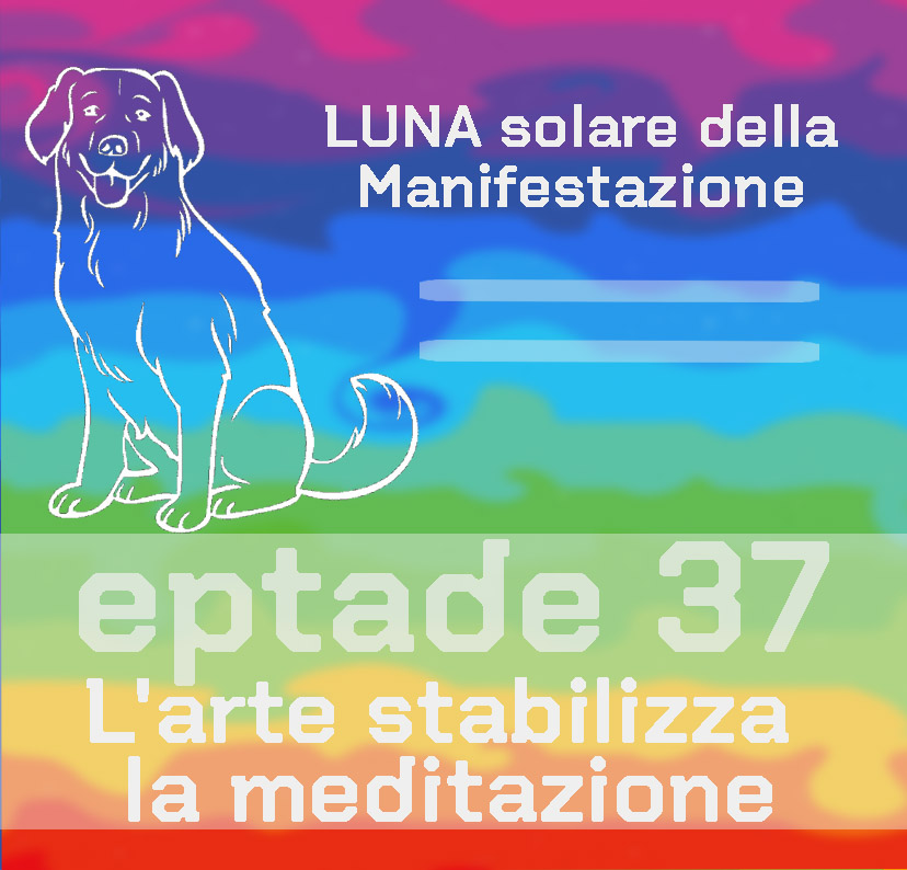 Eptade 37: L’arte stabilizza la meditazione